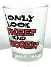 "I ONLY LOOK SWEET AND INNOCENT" Funny Shot Glass 2 oz - Chicano Spot