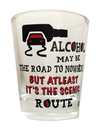 "Alcohol may be ...but scenic route" Funny Shot Glass 2 oz - Chicano Spot