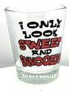 "I ONLY LOOK SWEET AND INNOCENT" Funny Shot Glass 2 oz - Chicano Spot
